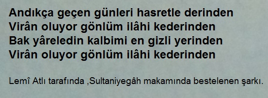Andıkça geçen günleri hasretle derinden